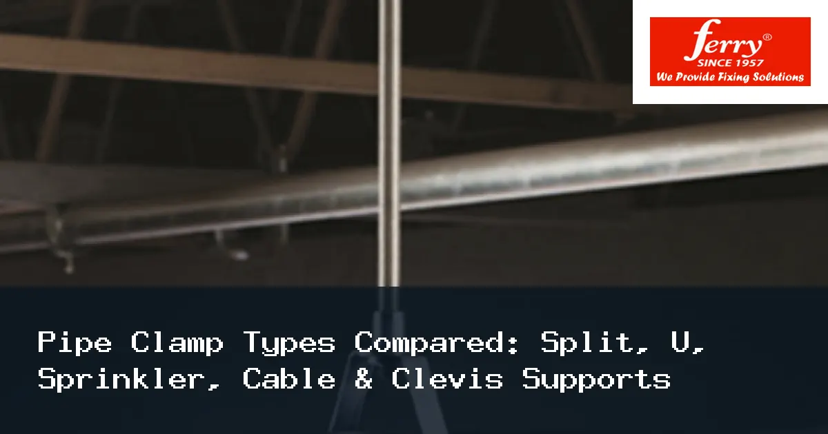 Pipe Clamp Types Compared: Split, U, Sprinkler, Cable & Clevis Supports