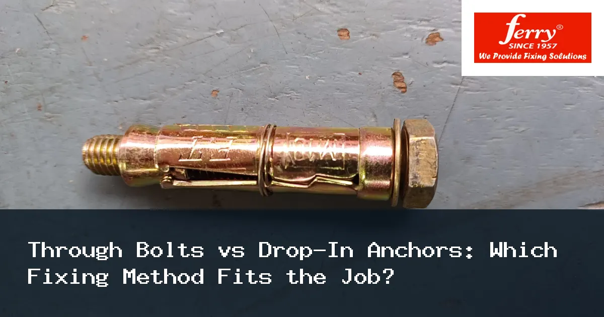 Through Bolts vs Drop-In Anchors: Which Fixing Method Fits the Job?